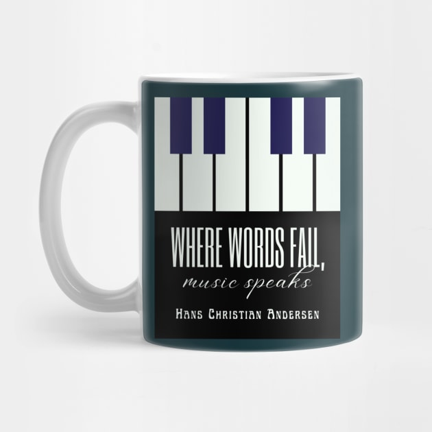 Hans Christian Andersen  quote: Where words fail, music speaks. by artbleed